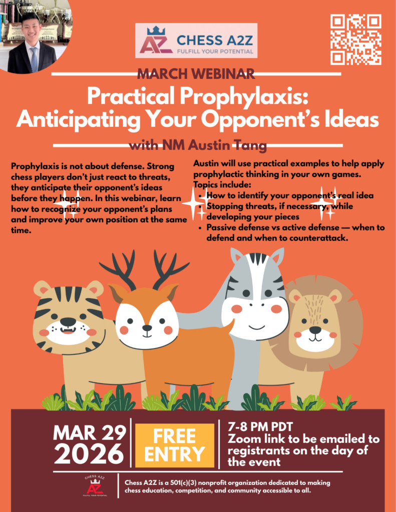 March Webinar with NM Austin Tang "Practical Prophylaxis: Anticipating Your Opponent’s Ideas"