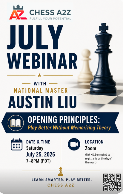 July Webinar with NM Austin Liu "Opening Principles: Play Better Without Memorizing Theory"